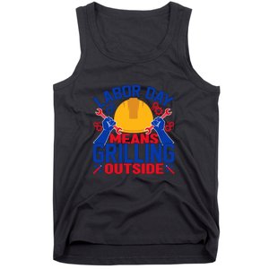 Labor Day Means Grilling Outside Labor Day Gift Tank Top