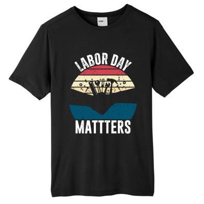 Labor Day Matters Happy Labor Day Gift Tall Fusion ChromaSoft Performance T-Shirt