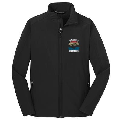 Labor Day Matters Happy Labor Day Gift Core Soft Shell Jacket