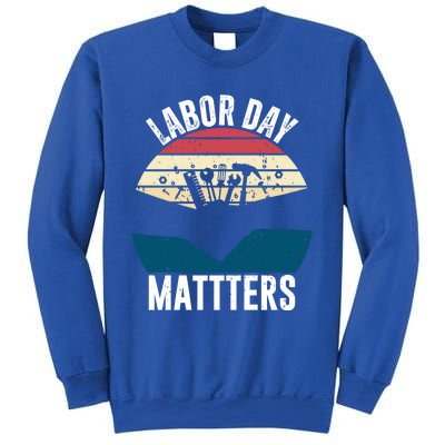 Labor Day Matters Happy Labor Day Gift Sweatshirt