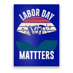 Labor Day Matters Happy Labor Day Gift Poster