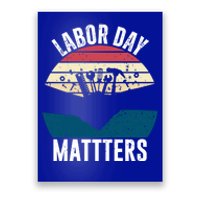 Labor Day Matters Happy Labor Day Gift Poster