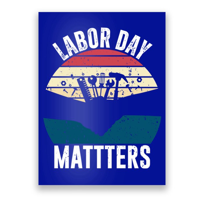 Labor Day Matters Happy Labor Day Gift Poster