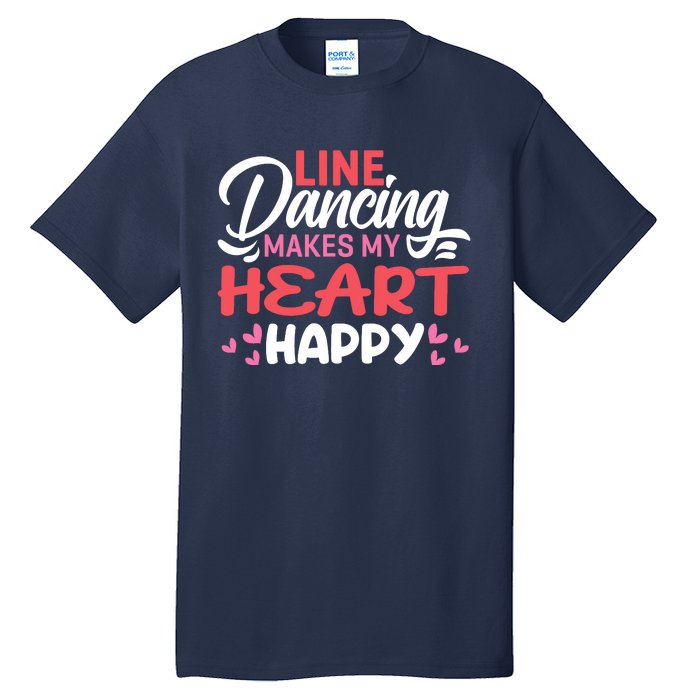 Line Dancing Makes My Heart Happy Funny Line Tall T-Shirt