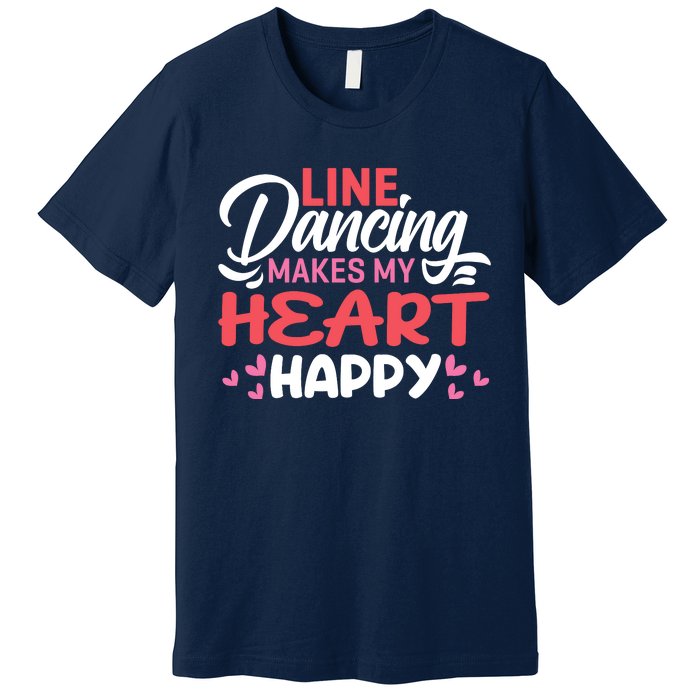 Line Dancing Makes My Heart Happy Funny Line Premium T-Shirt