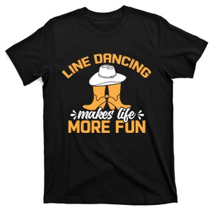 Line Dancing Makes Life More Fun T-Shirt