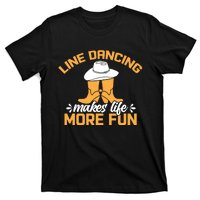 Line Dancing Makes Life More Fun T-Shirt