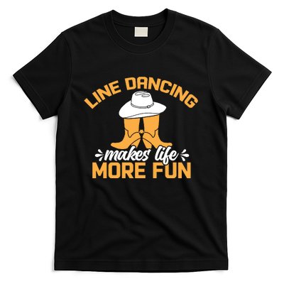 Line Dancing Makes Life More Fun T-Shirt