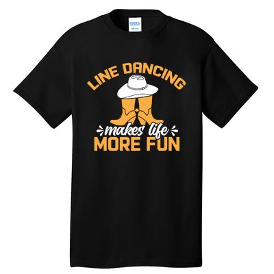 Line Dancing Makes Life More Fun Tall T-Shirt