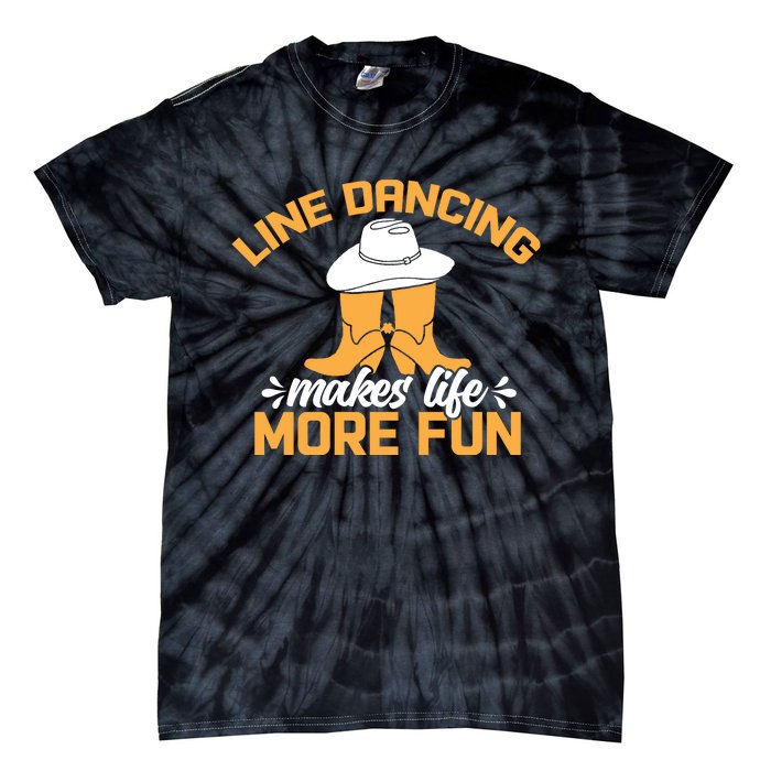 Line Dancing Makes Life More Fun Tie-Dye T-Shirt