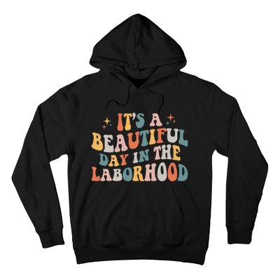 Labor & Delivery Nurse ItS A Beautiful Day In The Laborhood Hoodie