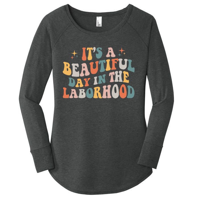 Labor & Delivery Nurse ItS A Beautiful Day In The Laborhood Women's Perfect Tri Tunic Long Sleeve Shirt