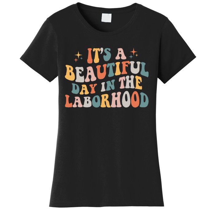 Labor & Delivery Nurse ItS A Beautiful Day In The Laborhood Women's T-Shirt