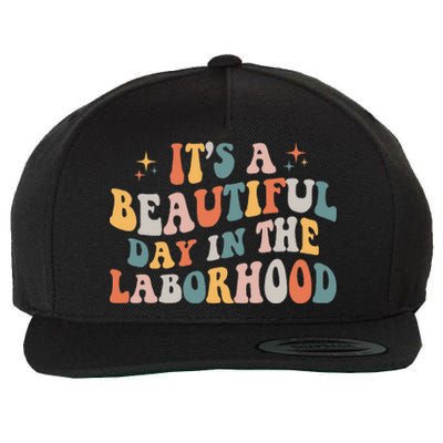 Labor & Delivery Nurse ItS A Beautiful Day In The Laborhood Wool Snapback Cap