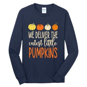 Labor Delivery Nurse We Deliver The Cutest Little Pumpkins Tall Long Sleeve T-Shirt