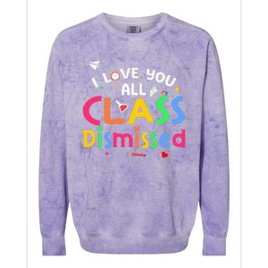 Last Day Of School I Love You All Class Dismissed Colorblast Crewneck Sweatshirt