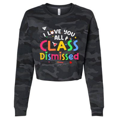 Last Day Of School I Love You All Class Dismissed Cropped Pullover Crew