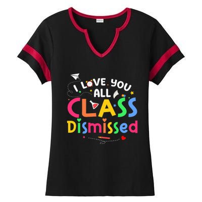 Last Day Of School I Love You All Class Dismissed Ladies Halftime Notch Neck Tee