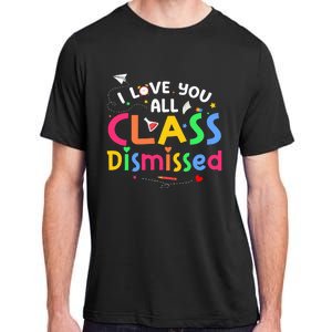 Last Day Of School I Love You All Class Dismissed Adult ChromaSoft Performance T-Shirt