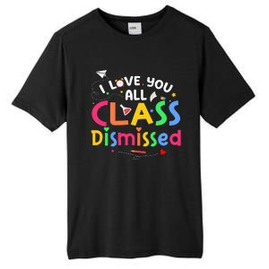 Last Day Of School I Love You All Class Dismissed Tall Fusion ChromaSoft Performance T-Shirt