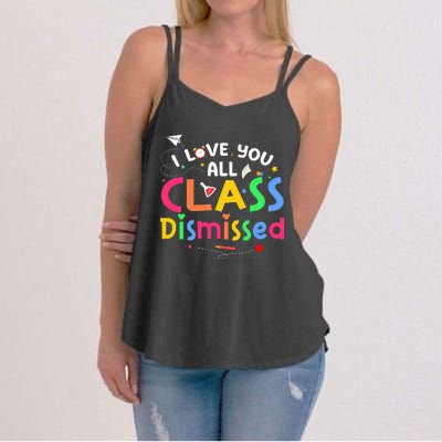 Last Day Of School I Love You All Class Dismissed Women's Strappy Tank