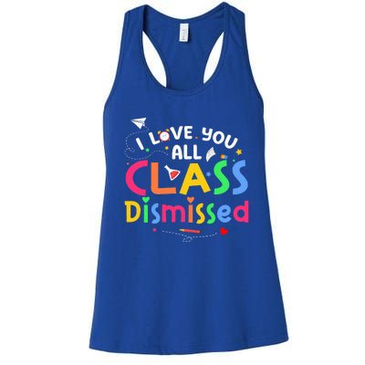 Last Day Of School I Love You All Class Dismissed Women's Racerback Tank