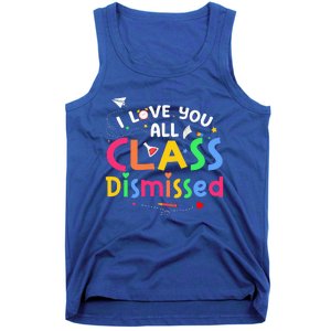 Last Day Of School I Love You All Class Dismissed Tank Top