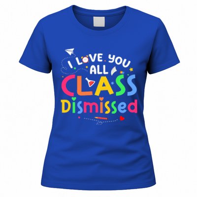 Last Day Of School I Love You All Class Dismissed Women's T-Shirt