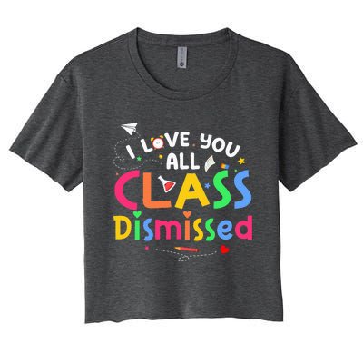 Last Day Of School I Love You All Class Dismissed Women's Crop Top Tee