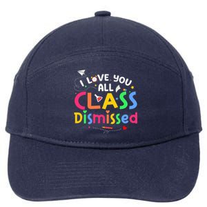 Last Day Of School I Love You All Class Dismissed 7-Panel Snapback Hat