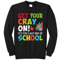 Last Day of School Get Your Cray On Funny Teacher Sweatshirt