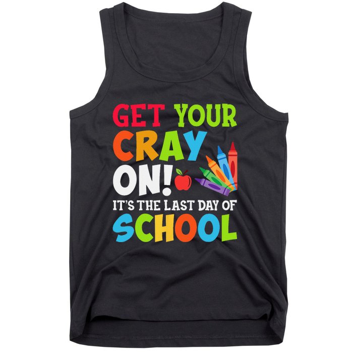 Last Day of School Get Your Cray On Funny Teacher Tank Top