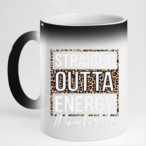 Last Day of School Gift Straight Outta Energy Teacher Life 11oz Black Color Changing Mug