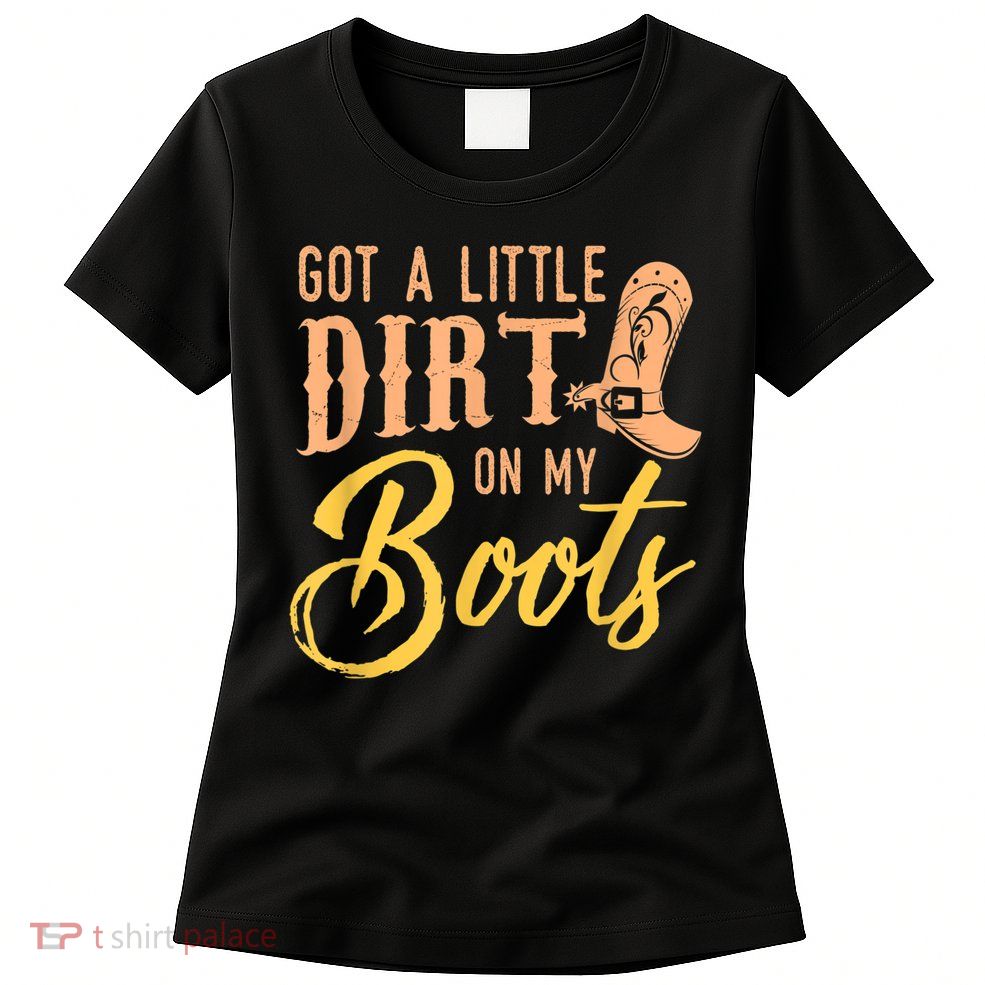 Little Dirt On My Boots Country Music Love Women's T-Shirt
