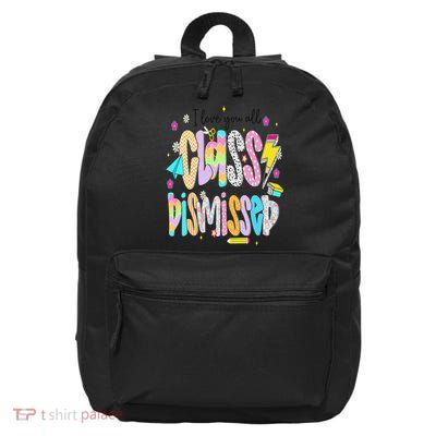 Last Day Of School I Love You All Class Dismissed Teacher 16 in Basic Backpack