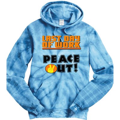 Last Day Of Work Peace Out Tie Dye Hoodie