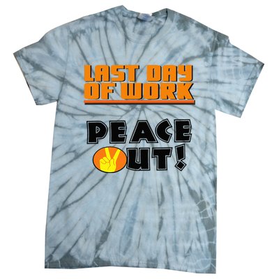 Last Day Of Work Peace Out Tie-Dye T-Shirt