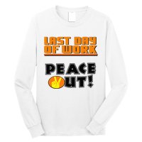 Last Day Of Work Peace Out Long Sleeve Shirt