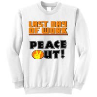 Last Day Of Work Peace Out Sweatshirt