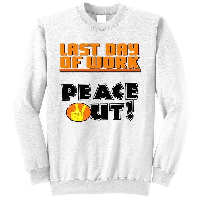 Last Day Of Work Peace Out Sweatshirt