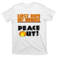 Last Day Of Work Peace Out T-Shirt