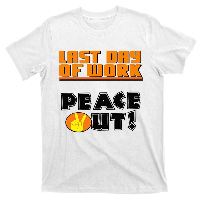 Last Day Of Work Peace Out T-Shirt