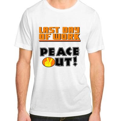 Last Day Of Work Peace Out Adult ChromaSoft Performance T-Shirt