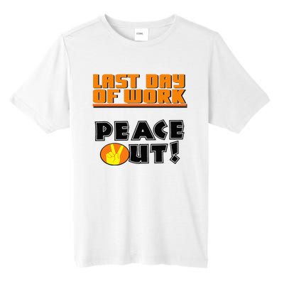 Last Day Of Work Peace Out Tall Fusion ChromaSoft Performance T-Shirt