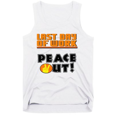 Last Day Of Work Peace Out Tank Top