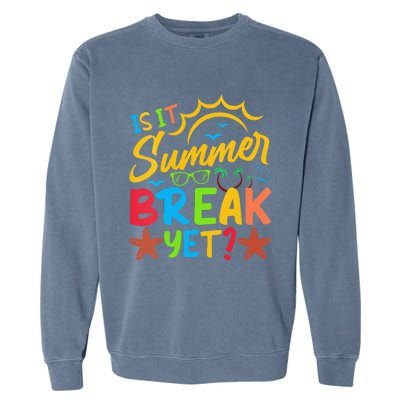 Last Day Of School Is It Summer Break Yet Teacher Off Duty Garment-Dyed Sweatshirt