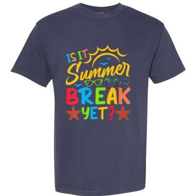 Last Day Of School Is It Summer Break Yet Teacher Off Duty Garment-Dyed Heavyweight T-Shirt