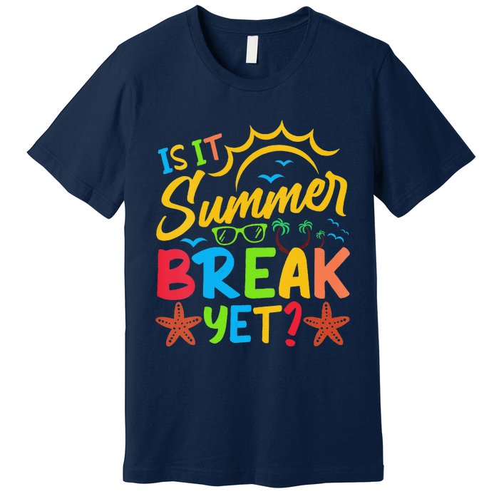 Last Day Of School Is It Summer Break Yet Teacher Off Duty Premium T-Shirt