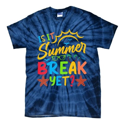 Last Day Of School Is It Summer Break Yet Teacher Off Duty Tie-Dye T-Shirt