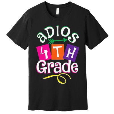 Last Day Of School Adios 4th Grade Graduation Premium Premium T-Shirt